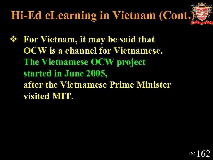 Hi-Ed e. Learning in Vietnam (Cont. ) v For Vietnam, it may be said