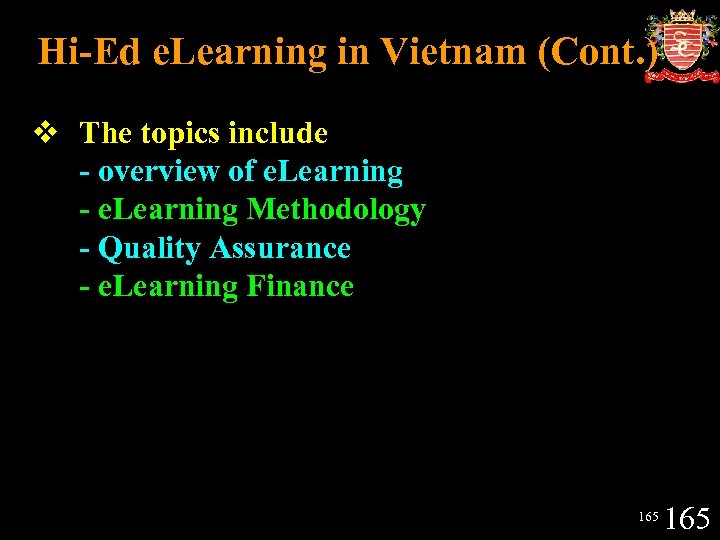 Hi-Ed e. Learning in Vietnam (Cont. ) v The topics include - overview of