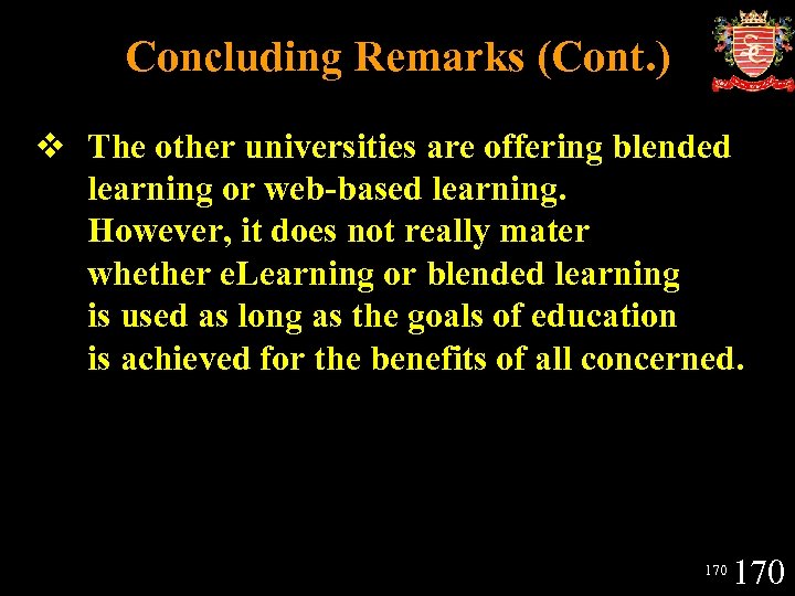 Concluding Remarks (Cont. ) v The other universities are offering blended learning or web-based