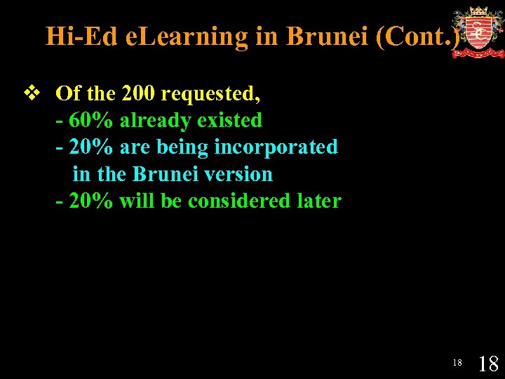 Hi-Ed e. Learning in Brunei (Cont. ) v Of the 200 requested, - 60%