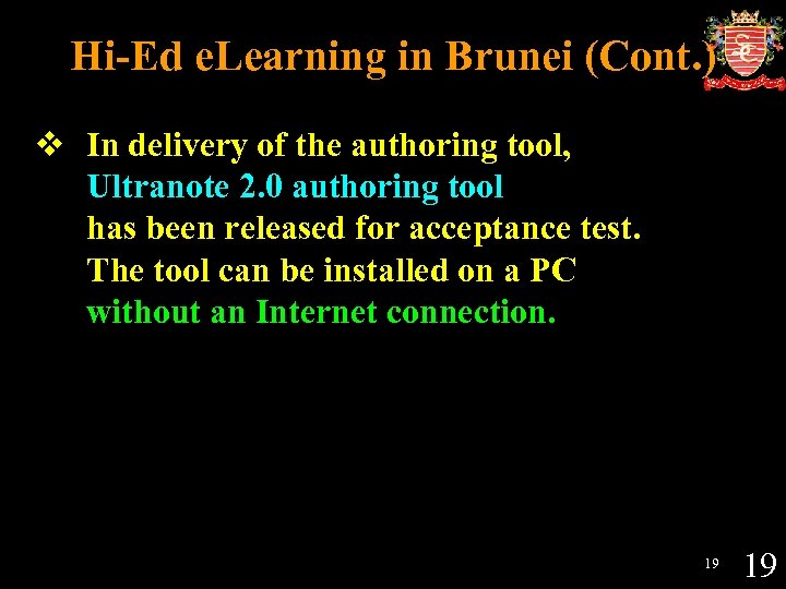 Hi-Ed e. Learning in Brunei (Cont. ) v In delivery of the authoring tool,