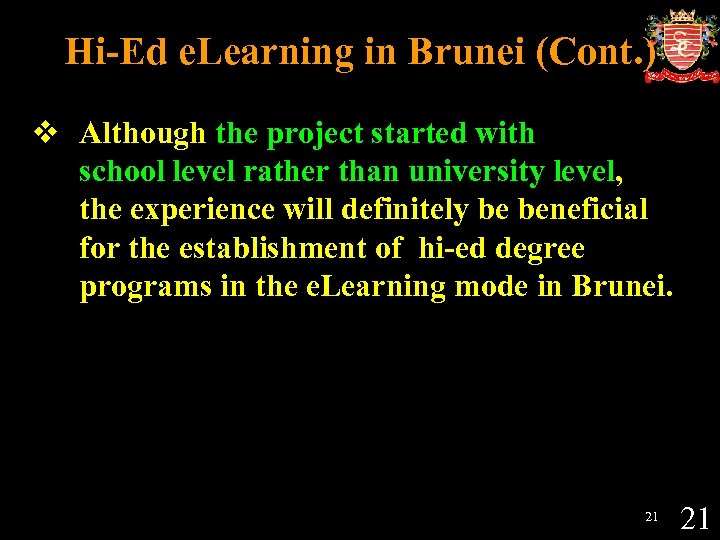 Hi-Ed e. Learning in Brunei (Cont. ) v Although the project started with school