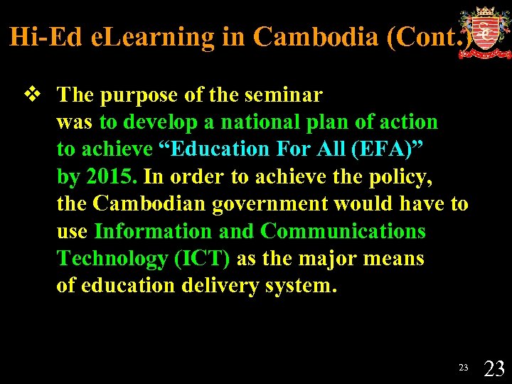 Hi-Ed e. Learning in Cambodia (Cont. ) v The purpose of the seminar was