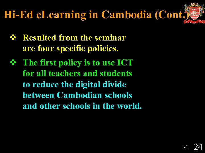 Hi-Ed e. Learning in Cambodia (Cont. ) v Resulted from the seminar are four
