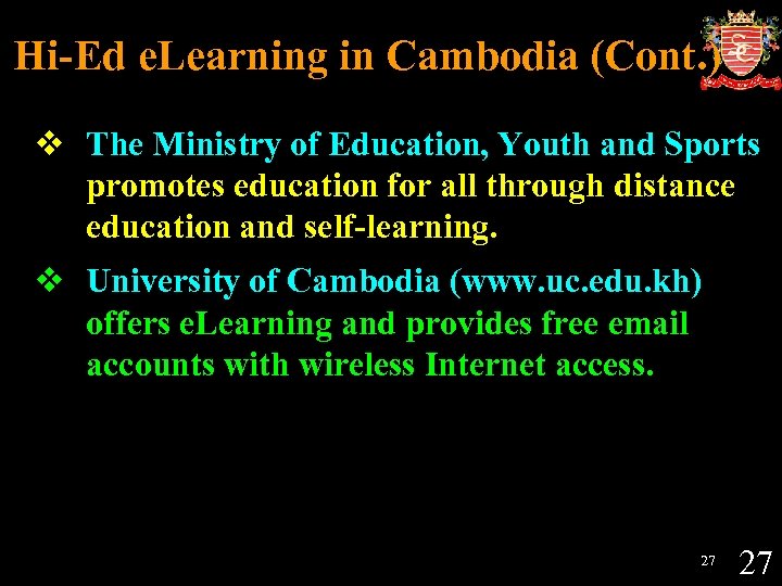 Hi-Ed e. Learning in Cambodia (Cont. ) v The Ministry of Education, Youth and