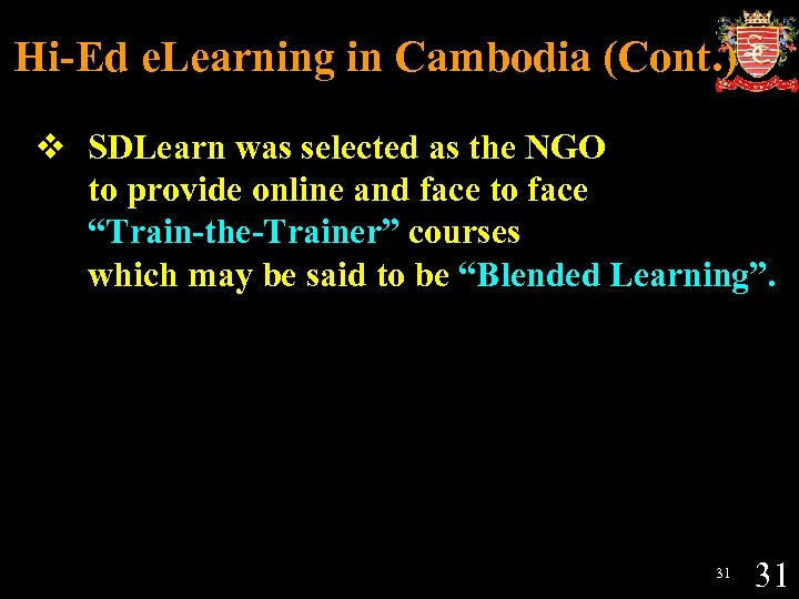 Hi-Ed e. Learning in Cambodia (Cont. ) v SDLearn was selected as the NGO