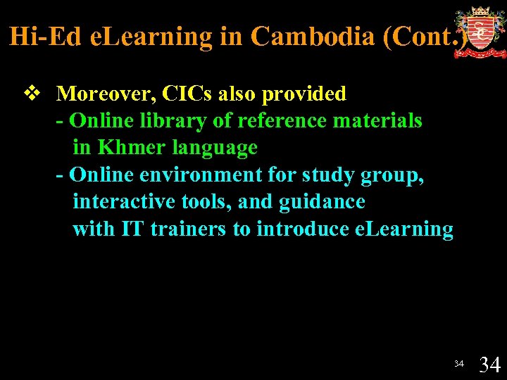 Hi-Ed e. Learning in Cambodia (Cont. ) v Moreover, CICs also provided - Online
