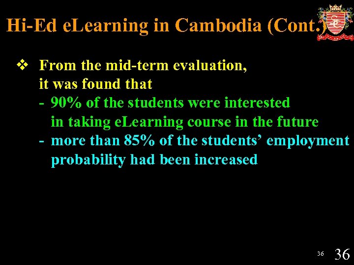 Hi-Ed e. Learning in Cambodia (Cont. ) v From the mid-term evaluation, it was