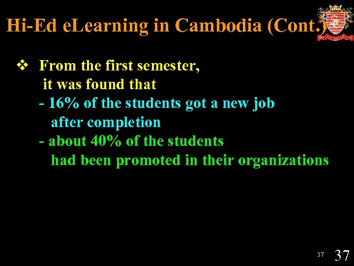 Hi-Ed e. Learning in Cambodia (Cont. ) v From the first semester, it was