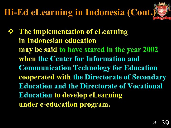 Hi-Ed e. Learning in Indonesia (Cont. ) v The implementation of e. Learning in