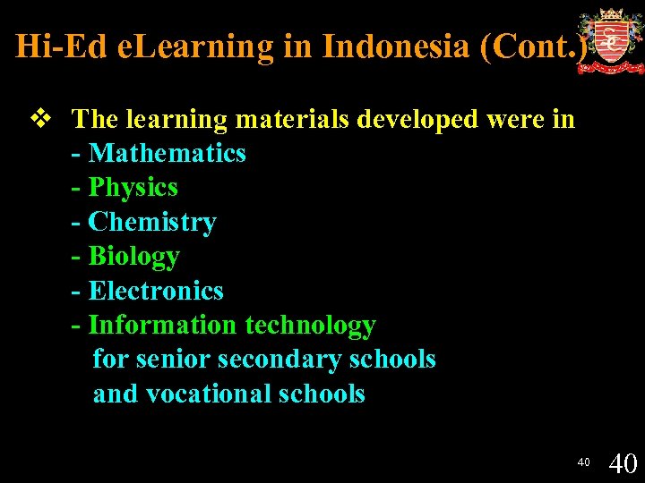 Hi-Ed e. Learning in Indonesia (Cont. ) v The learning materials developed were in