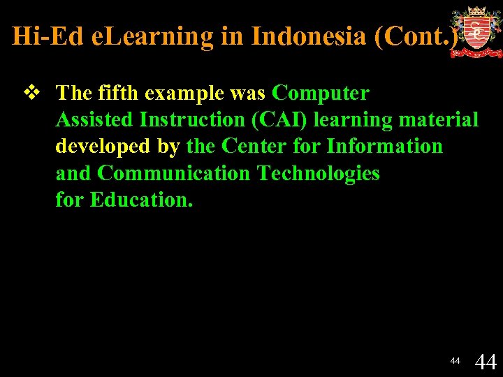 Hi-Ed e. Learning in Indonesia (Cont. ) v The fifth example was Computer Assisted