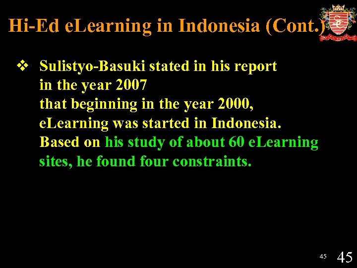 Hi-Ed e. Learning in Indonesia (Cont. ) v Sulistyo-Basuki stated in his report in