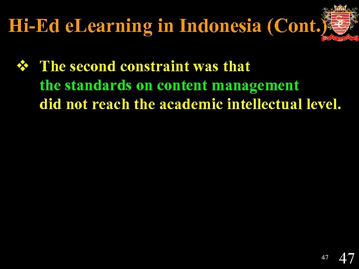 Hi-Ed e. Learning in Indonesia (Cont. ) v The second constraint was that the