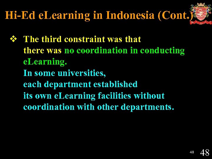Hi-Ed e. Learning in Indonesia (Cont. ) v The third constraint was that there