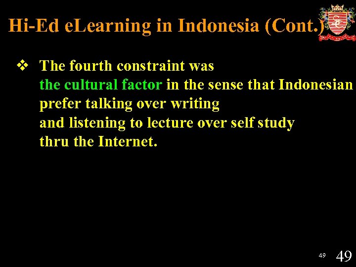 Hi-Ed e. Learning in Indonesia (Cont. ) v The fourth constraint was the cultural