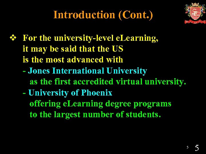 Introduction (Cont. ) v For the university-level e. Learning, it may be said that