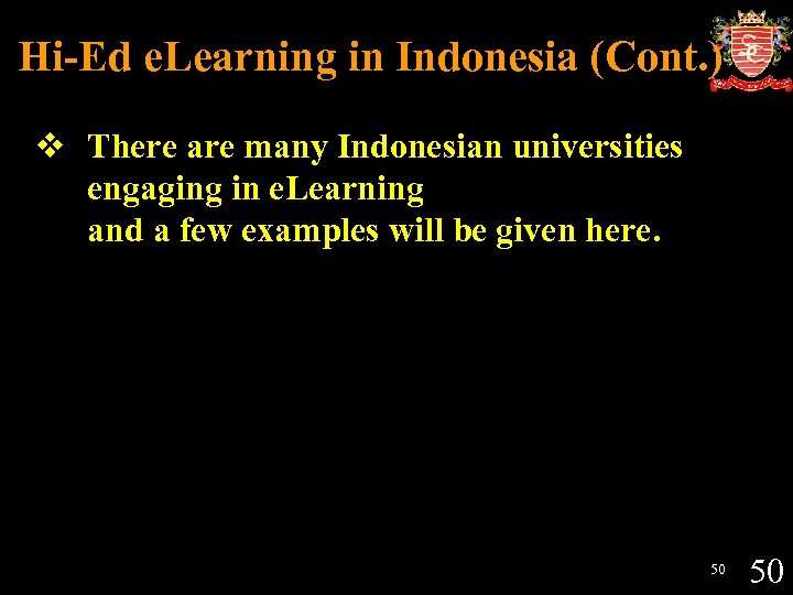 Hi-Ed e. Learning in Indonesia (Cont. ) v There are many Indonesian universities engaging