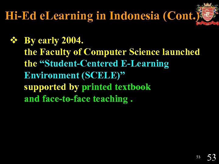 Hi-Ed e. Learning in Indonesia (Cont. ) v By early 2004. the Faculty of