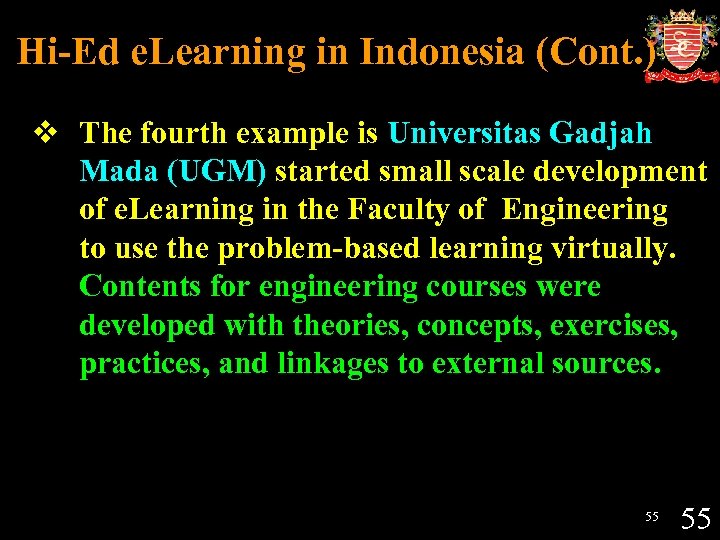 Hi-Ed e. Learning in Indonesia (Cont. ) v The fourth example is Universitas Gadjah