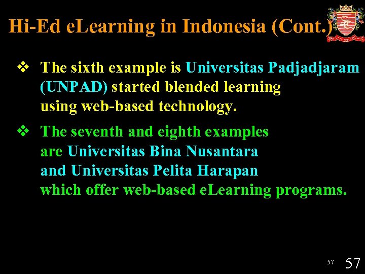 Hi-Ed e. Learning in Indonesia (Cont. ) v The sixth example is Universitas Padjadjaram