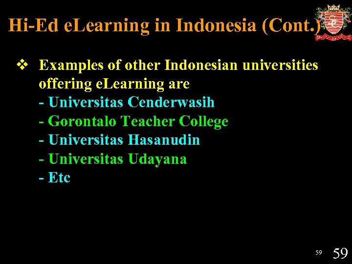 Hi-Ed e. Learning in Indonesia (Cont. ) v Examples of other Indonesian universities offering
