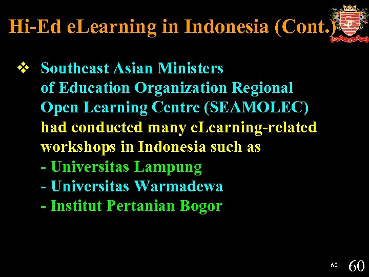 Hi-Ed e. Learning in Indonesia (Cont. ) v Southeast Asian Ministers of Education Organization
