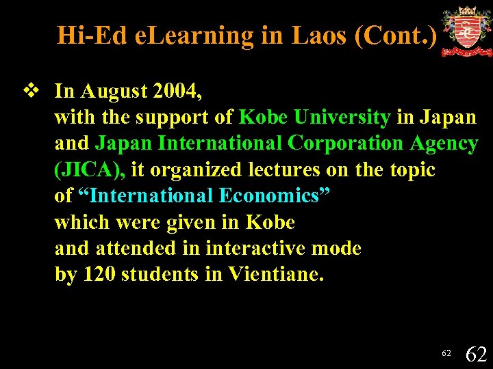 Hi-Ed e. Learning in Laos (Cont. ) v In August 2004, with the support