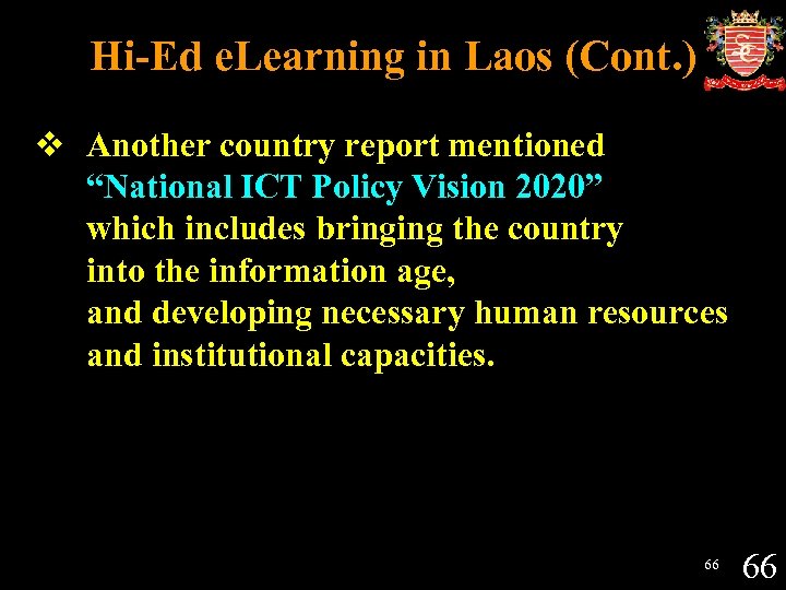 Hi-Ed e. Learning in Laos (Cont. ) v Another country report mentioned “National ICT