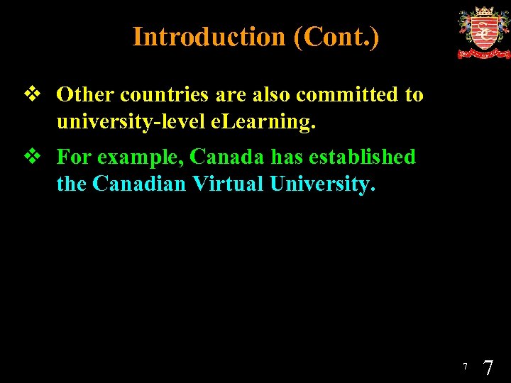 Introduction (Cont. ) v Other countries are also committed to university-level e. Learning. v