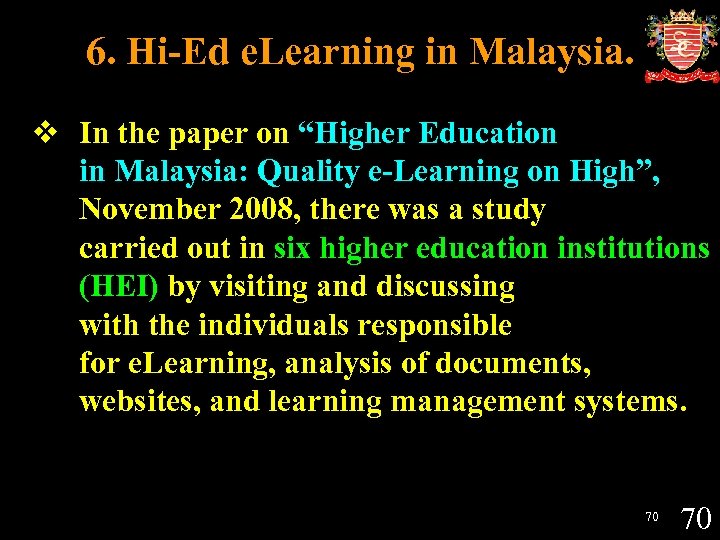 6. Hi-Ed e. Learning in Malaysia. v In the paper on “Higher Education in