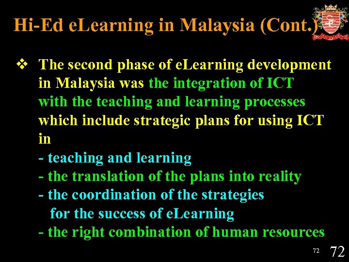 Hi-Ed e. Learning in Malaysia (Cont. ) v The second phase of e. Learning