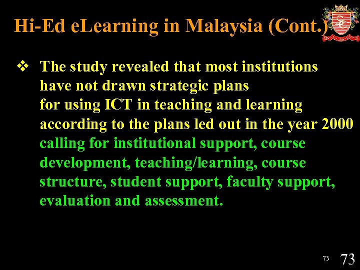 Hi-Ed e. Learning in Malaysia (Cont. ) v The study revealed that most institutions