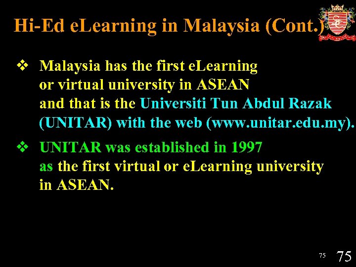 Hi-Ed e. Learning in Malaysia (Cont. ) v Malaysia has the first e. Learning