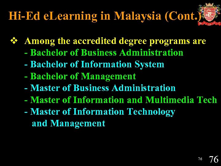 Hi-Ed e. Learning in Malaysia (Cont. ) v Among the accredited degree programs are