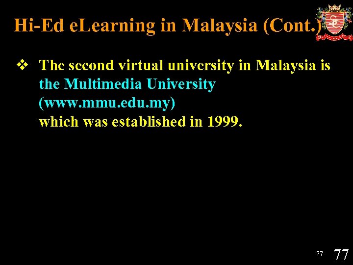 Hi-Ed e. Learning in Malaysia (Cont. ) v The second virtual university in Malaysia