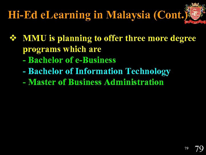 Hi-Ed e. Learning in Malaysia (Cont. ) v MMU is planning to offer three