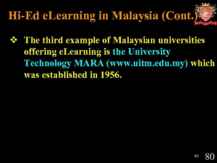 Hi-Ed e. Learning in Malaysia (Cont. ) v The third example of Malaysian universities