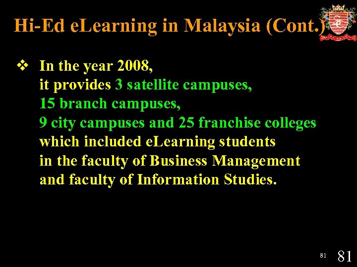 Hi-Ed e. Learning in Malaysia (Cont. ) v In the year 2008, it provides