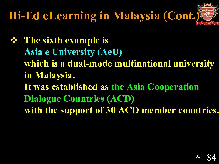 Hi-Ed e. Learning in Malaysia (Cont. ) v The sixth example is Asia e