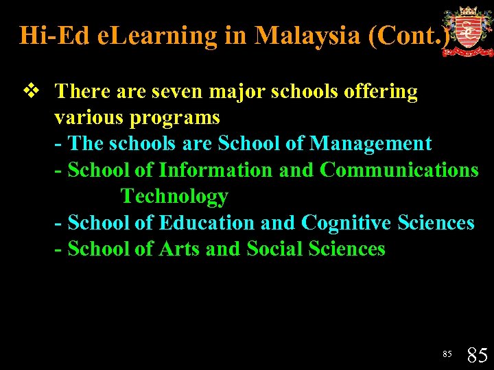 Hi-Ed e. Learning in Malaysia (Cont. ) v There are seven major schools offering
