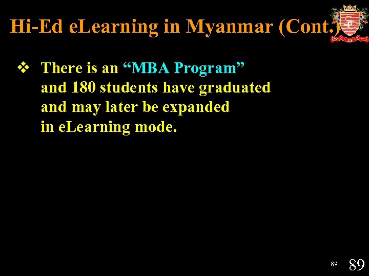 Hi-Ed e. Learning in Myanmar (Cont. ) v There is an “MBA Program” and