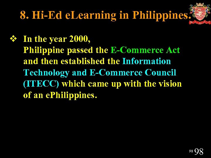 8. Hi-Ed e. Learning in Philippines. v In the year 2000, Philippine passed the