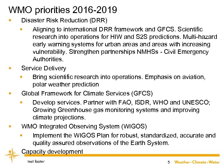 WMO priorities 2016 -2019 § § § Disaster Risk Reduction (DRR) § Aligning to