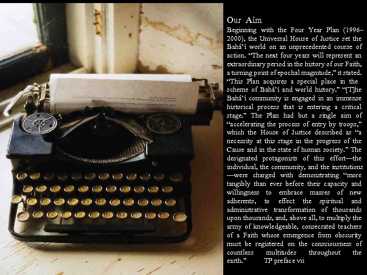 Our Aim Beginning with the Four Year Plan (1996– 2000), the Universal House of