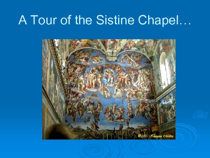 A Tour of the Sistine Chapel… 