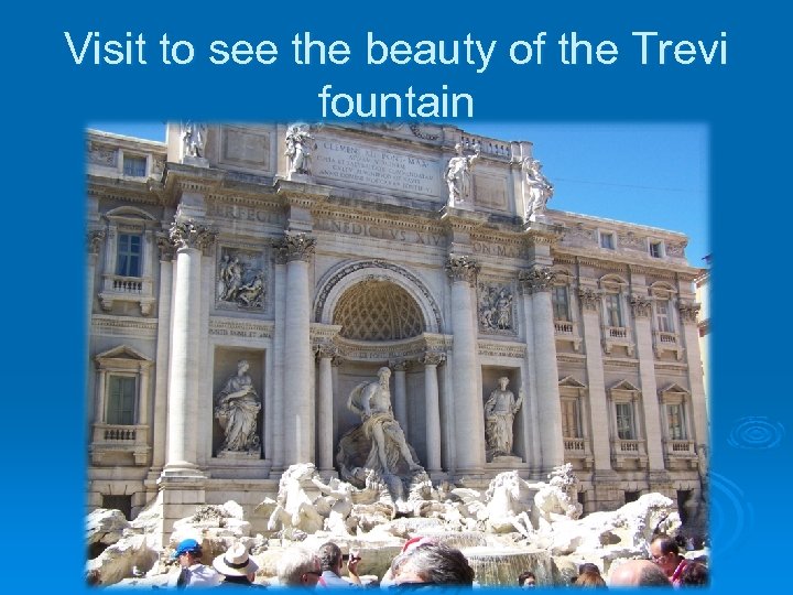 Visit to see the beauty of the Trevi fountain 