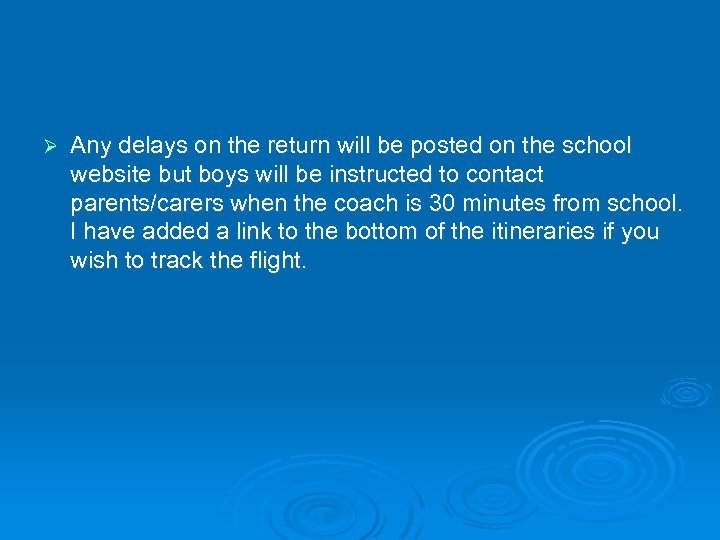 Ø Any delays on the return will be posted on the school website but