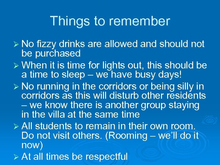 Things to remember Ø No fizzy drinks are allowed and should not be purchased
