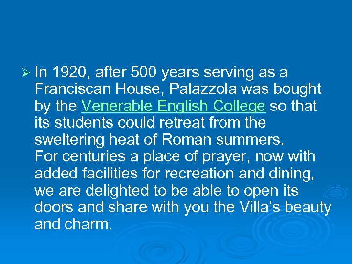 Ø In 1920, after 500 years serving as a Franciscan House, Palazzola was bought